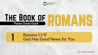 Romans 1:1-17 – God Has Good News for You