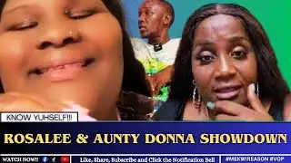 ROSALEE ANSWER AUNTYDONNA & AUNTYDONNA CLAP BACK WICKED!!!