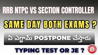 RRB NTPC vs Section controller POSTPONE ? Same day Both exams ?