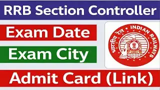 RRB Section Controller Exam Date & City 2025 | Admit Card Link OUT | Indian Railways Update