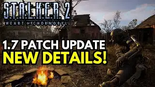 S.T.A.L.K.E.R. 2 - 1.7 Patch Update News, Testing Update, Mods & Bugs