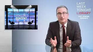 S8 E13: Sponsored Content, Abortion Rights & Larry Krasner: Last Week Tonight with John Oliver