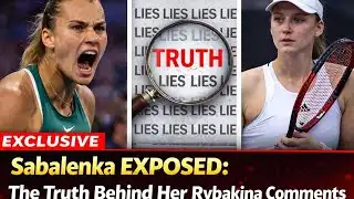 Sabalenka EXPOSED: The Truth Behind Her Rybakina Comments