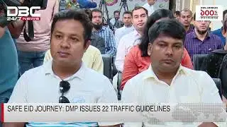 Safe Eid Journey: DMP issues 22 traffic guidelines | DBC NEWS