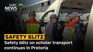 Safety blitz on scholar transport continues in Pretoria