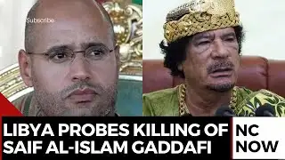 Saif al-Islam Gaddafi Killed, Attorney General Opens Investigation