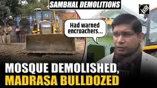 Sambhal: Administration runs bulldozer over Madrasa, while villagers destroy mosque overnight