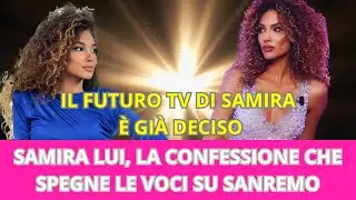 SAMIRA LUI, THE CONFESSION THAT SILENCED THE RUMORS ABOUT SANREMO