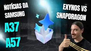 Samsung News: Galaxy A37, A57, Exynos vs Snapdragon and more!