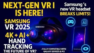 Samsung VR 2025: Next-Level Virtual Reality Features You NEED To See!"*