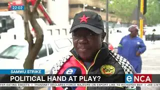 Samwu Strike | Political hand at play?