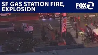 San Francisco gas station fire, explosion: What we know