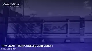 SĀN-Z & HOYO-MIX – TINY GIANT (FROM "ZENLESS ZONE ZERO")