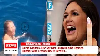 Sarah Sanders Just Got Last Laugh On SICK Chelsea Handler Who Trashed Her – Here’s...