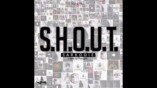 SARKODIE - S.H.O.U.T (AUDIO SLIDE)