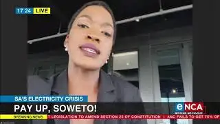 SAs Electricity crisis | Pay up, customers