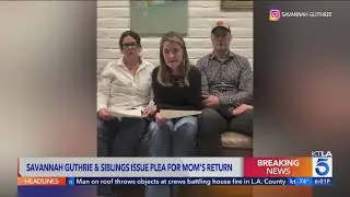 Savannah Guthrie and siblings plea for mother