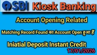 Sbi Csp Account Opening Iniatial deposit &Matching Record Found Related?