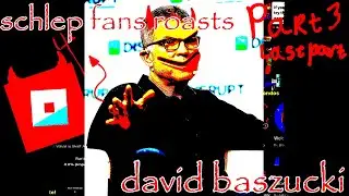 Schlep fans roasts david baszucki part 3 (last part)