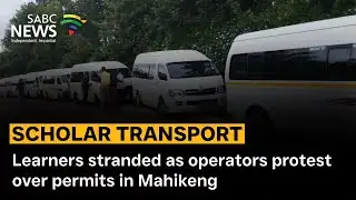 Scholar Transport | Learners stranded as operators protest over permits in Mahikeng