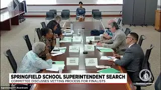 School Committee discusses vetting process for Springfield Superintendent finalists