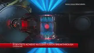 Scientists achieve nuclear fusion breakthrough in Livermore