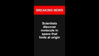 Scientists discover molecule in space that hints at origin of life... 🚨