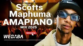 Scotts Maphuma Amapiano Mix 2025 | DJ Webaba