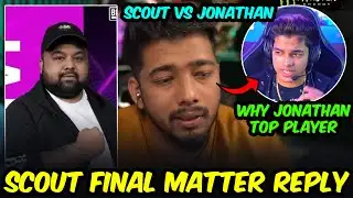 SCOUT Appreciate JONATHAN🔥 Final Reply to S8UL Matter🥵 | Scout Mortal Matter