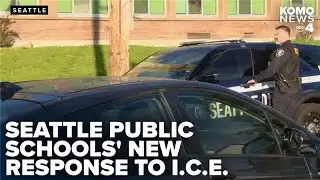Seattle Public Schools to update protocols for responding to ICE sightings near schools
