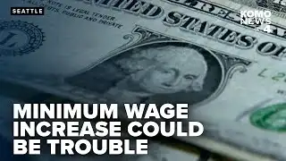 Seattle Restaurant Alliance suggests new minimum wage increase could hurt industry