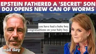 Secret DOJ Files EXPOSES Alleged Jeffrey Epstein "Hidden" Son, Sarah Ferguson Email Sparks BOMBSHELL