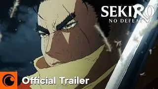 Sekiro: No Defeat | Official Trailer | Crunchyroll