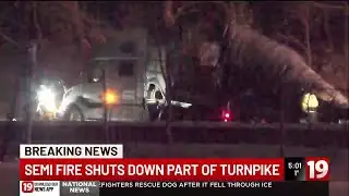 Semi fire shuts down part of the turnpike