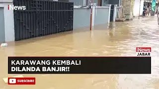 Sempat Surut, Banjir Kembali Merendam Karawang