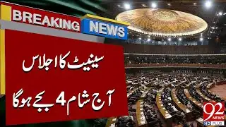 Senate Session Scheduled Today at 4 PM | Breaking News | 92NewsHD