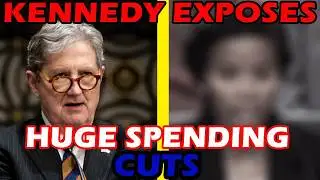 Senator John Kennedy EXPOSES Massive Spending Cuts! 