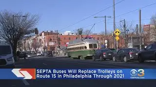 SEPTA Buses To Replace Trolleys On Route 15 In Philadelphia Through 2021