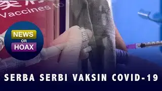 Serba Serbi Vaksin Covid 19 - NEWS OR HOAX