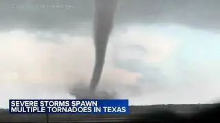 Severe storms spawn multiple tornadoes in Texas