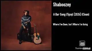 Shaboozey - A Bar Song (Tipsy) [2024] (Clean)