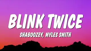 Shaboozey & Myles Smith - Blink Twice (Lyrics)
