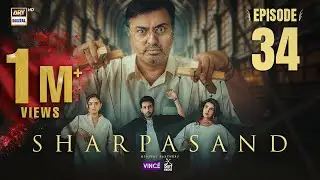 SharPasand Episode 34 | 29 Jan 2026 | Eng Sub | ARY Digital Drama