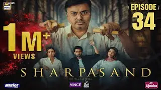 SharPasand Episode 34 Complete | Review | SharPasand Episode 34 Complete | Review