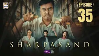 SharPasand Episode 35 | Review | SharPasand Episode 35| Review |