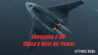 Shenyang J-50 Fighter Jet Explained | China’s Next Generation Stealth Military Aircraft