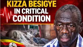 Shock and Concern as Kizza Besigye’s Condition Turns Critical