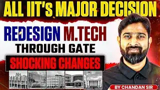 Shocking IIT M.Tech Changes | Redesigning M.Tech Through GATE