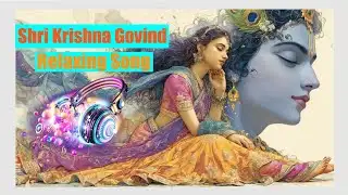 Shri Krishna Govind Hare Murari Song | Relaxing Music 