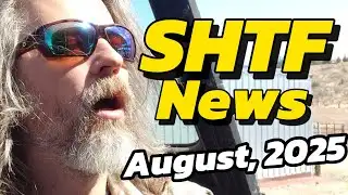 SHTF News Ep. 8, August 2025